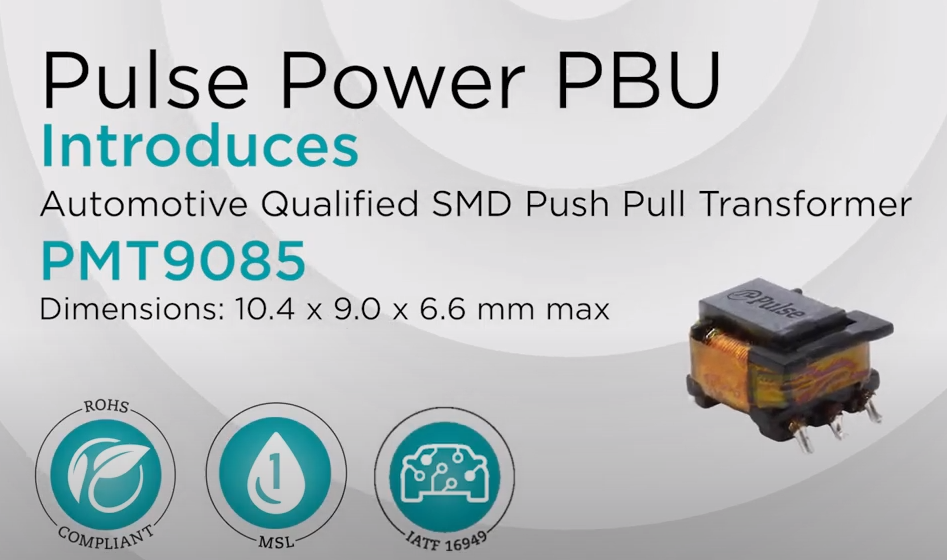PULSE LAUNCHES MINIATURE AUTOMOTIVE GRADE, REINFORCED INSULATION PUSH PULL TRANSFORMER